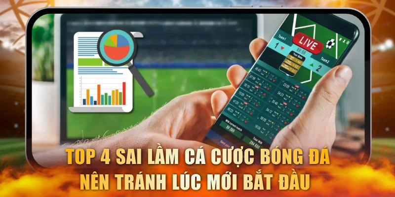 Sai lầm cá cược bóng đá